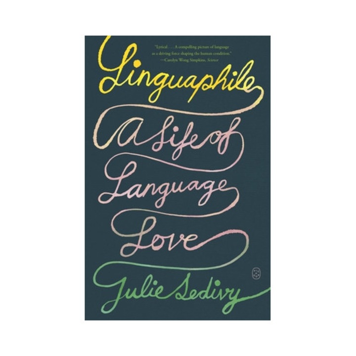 Linguaphile: O viață dedicată iubirii de limbă, Julie Sedivy, 2025