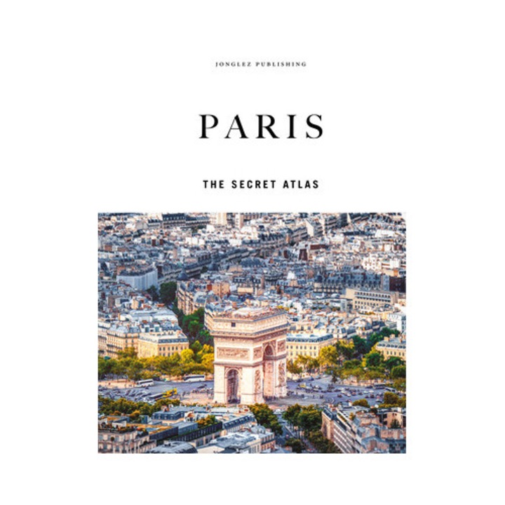 Paris - The Secret Atlas - Thomas Jonglez