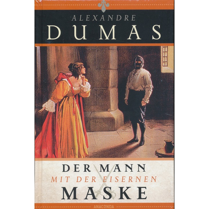 Alexandre Dumas: Der Mann mit der eisernen Maske