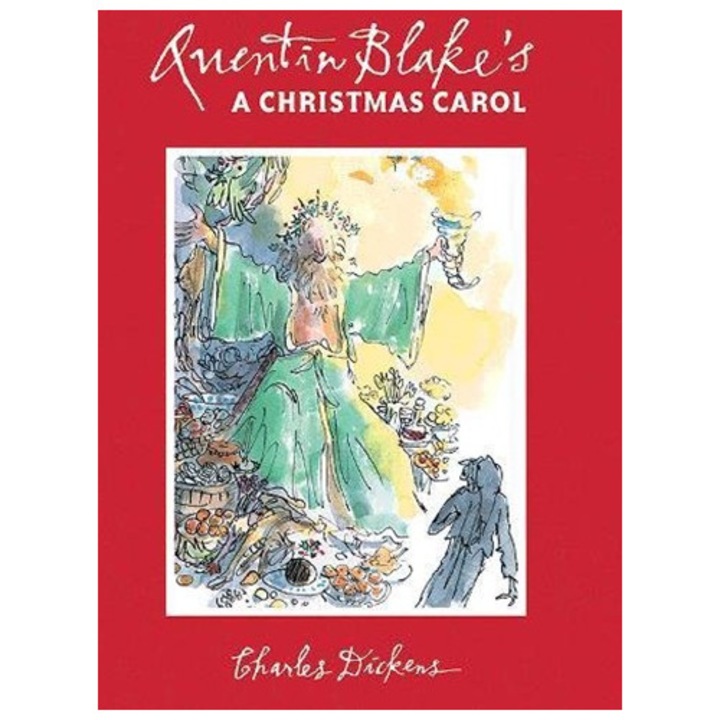 Quentin Blake's A Christmas Carol - Charles Dickens, ed 2017