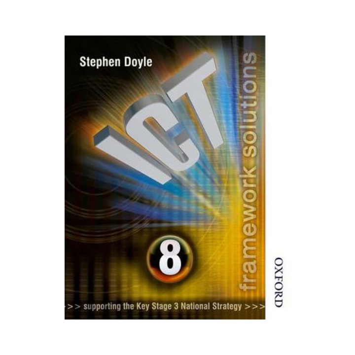 ICT FRAMEWORK SOLUTIONS SB YEAR 8 (SUPPORTING THE KEY STAGE 3 NATIONAL STRATEGY) PB