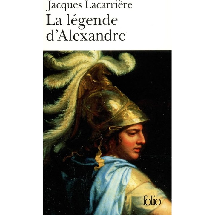 La legende d'Alexandre, Jacques Lacarriere, FOLIO
