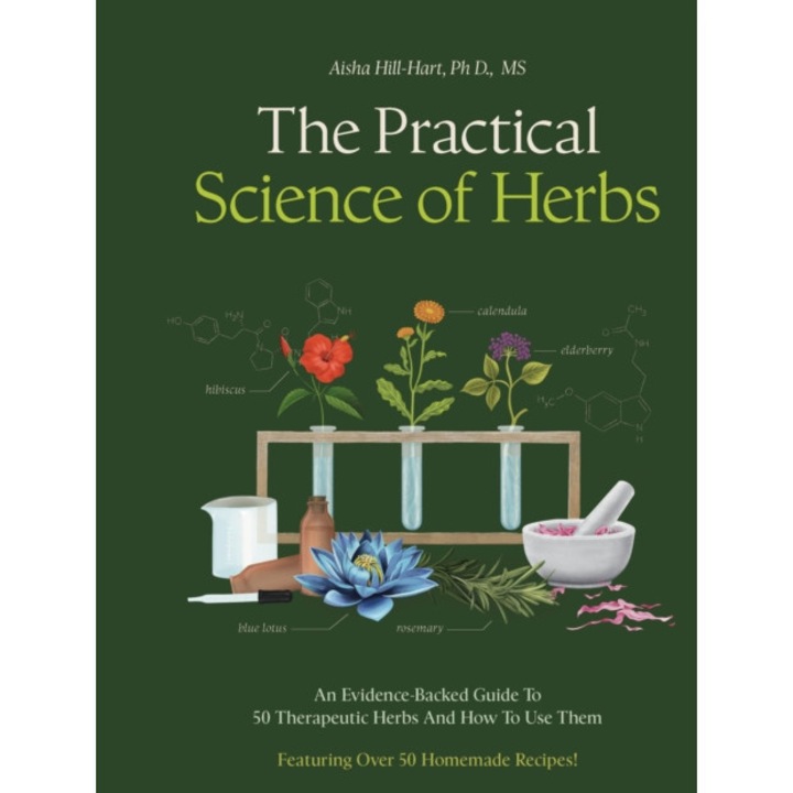 Practical Science Of Herbs - Aisha Hill-hart - Aisha Hill-hart