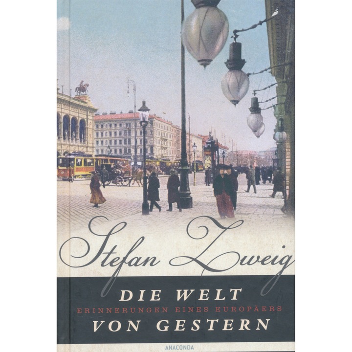 Stefan Zweig: Die Welt von gestern - Erinnerungen eines Europäers
