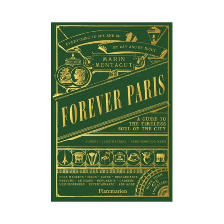 Forever Paris: A Guide To The Timeless Soul Of The City - Marin Montagut
