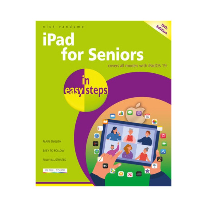 Ipad For Seniors In Easy Steps: Covers All Models With Ipados 19 - Nick Vandome