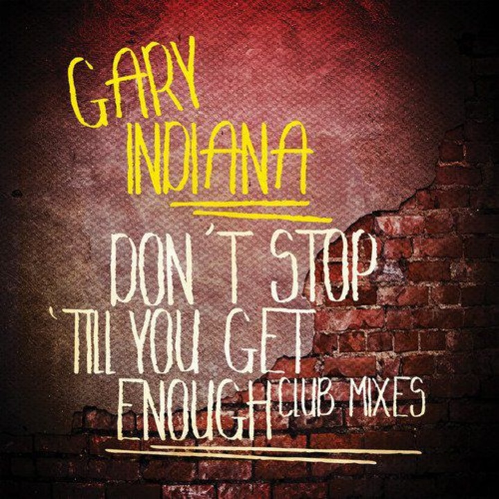 Gary Indiana: Don't Stop 'till You Get Enough [CD]