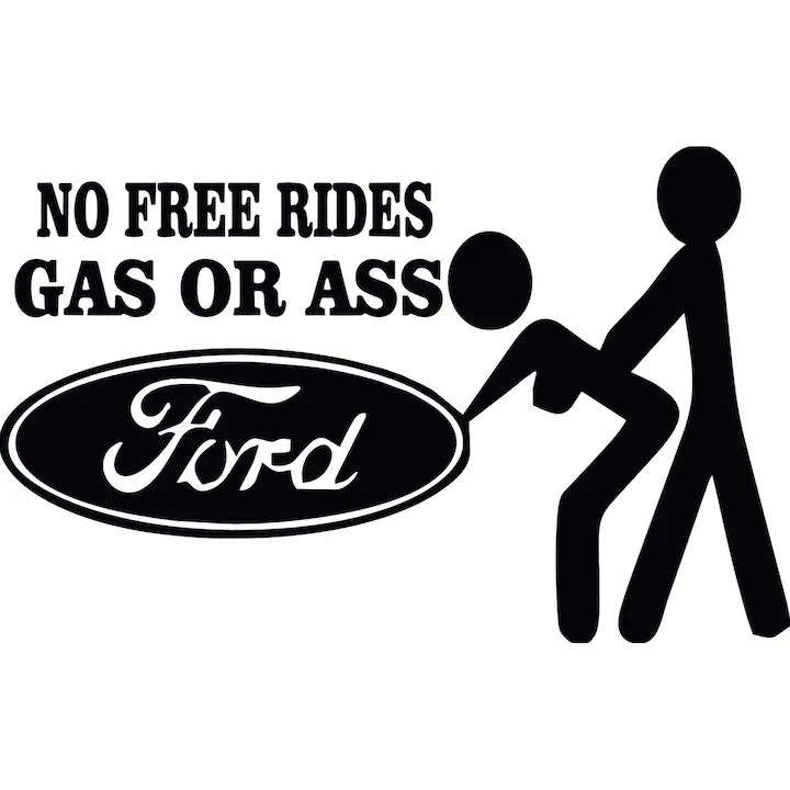 Sticker auto decorativ no free rides gas or ass, Ford, 26 cm, negru