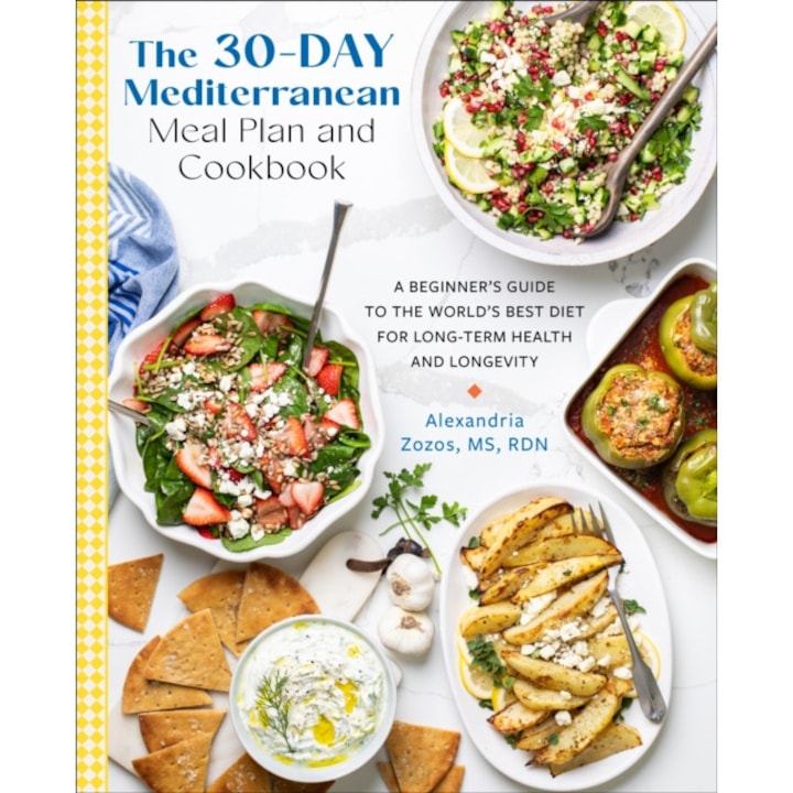 The 30-day Mediterranean Meal Plan And Cookbook: A Beginner's Guide To The World's Best Diet For Long-term Health And Longevity, Alexandria Zozos, Fair Winds Press (MA)