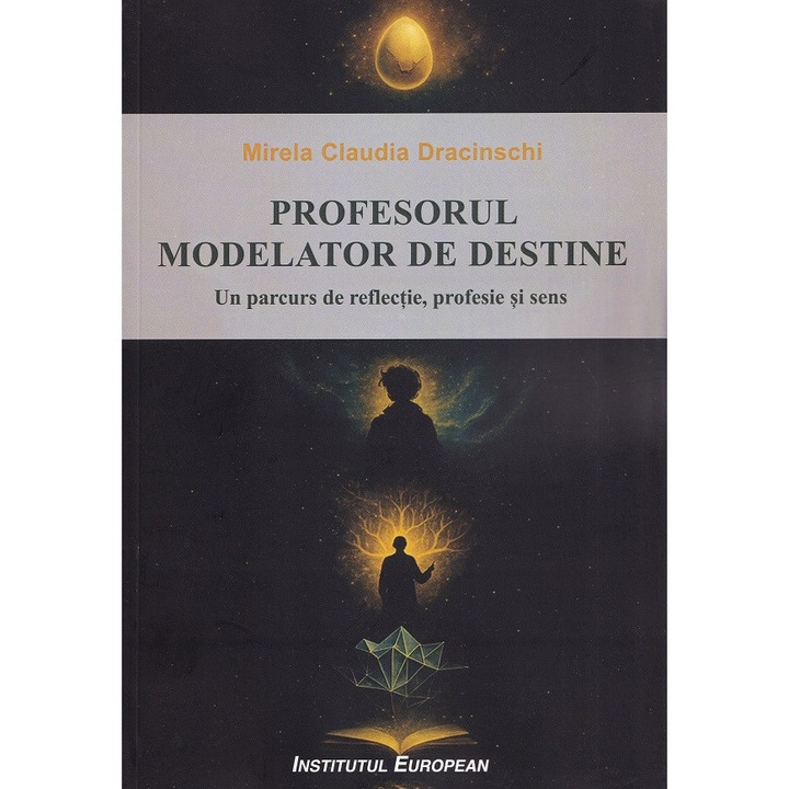 Profesorul Modelator De Destine - Mirela Claudia Dracinschi