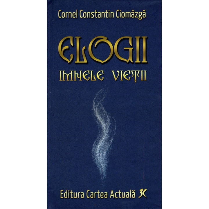 Elogii. Imnele vietii, Cornel Constantin Ciomazga