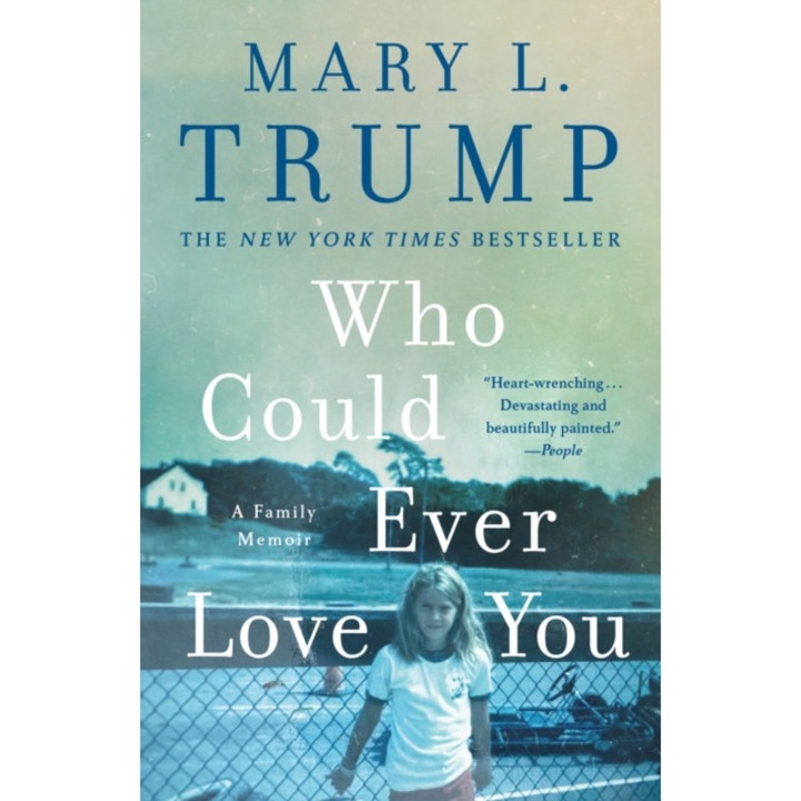 Who Could Ever Love You: A Family Memoir - Mary L. Trump