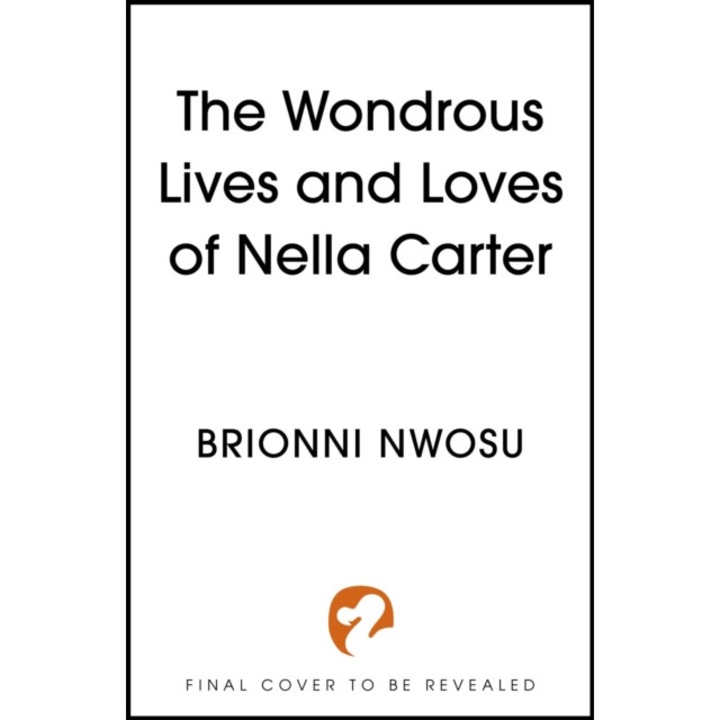 Wondrous Lives And Loves Of Nella Carter - Brionni Nwosu