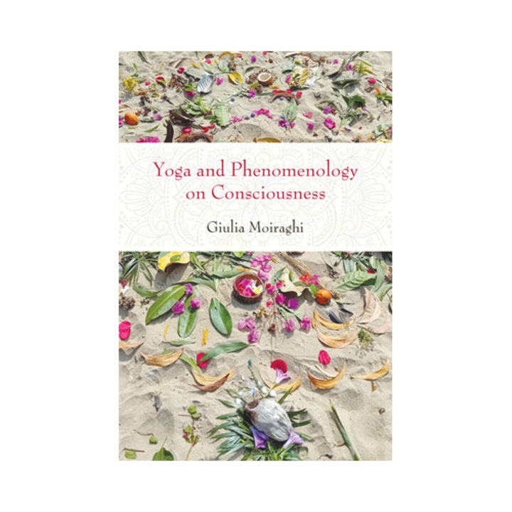 Yoga And Phenomenology On Consciousness - Giulia Moiraghi