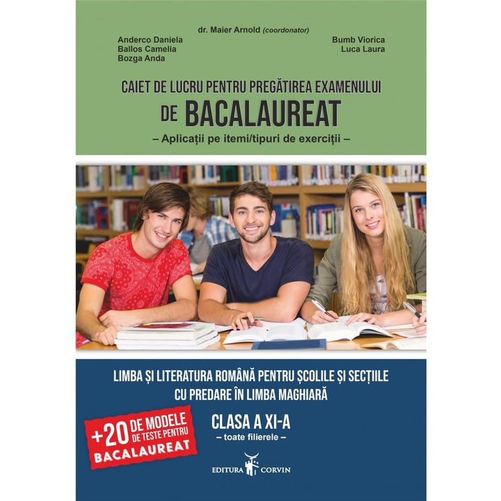 Caiet de lucru pentru pregatirea examenului de Bacalaureat. Aplicatii pe itemi/tipuri de exercitii. Limba si literatura romana pentru scolile si sectiile cu predare in limba maghiara. Clasa a XI-a. Toate filierele, Dr. Maier Arnold