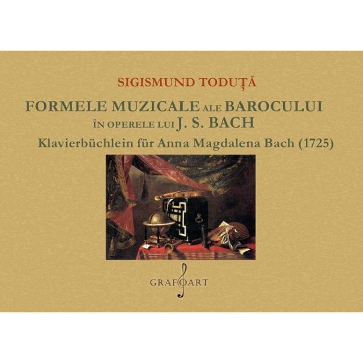 Formele Muzicale Ale Barocului In Operele Lui J.d. Bach - Sigismund Toduta