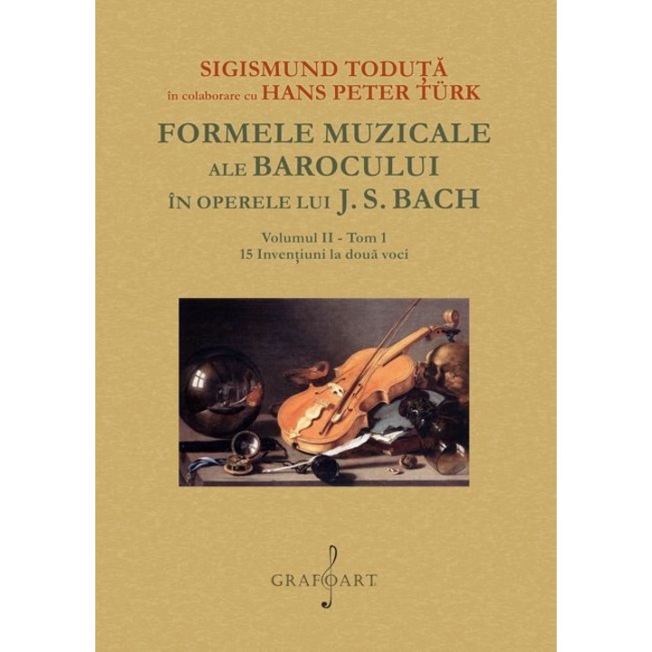 Formele Muzicale Ale Barocului In Operele Lui J.s. Bach Vol.2 Tom 1 - Sigismund Toduta