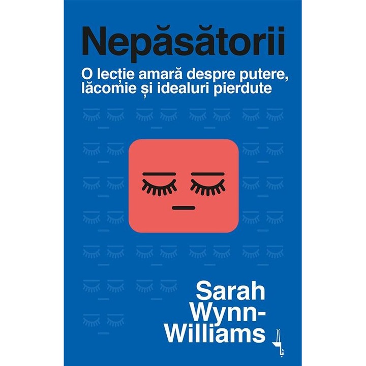 Nepasatorii. O lectie amara despre putere, lacomie si idealuri pierdute, Sarah Wynn-Williams
