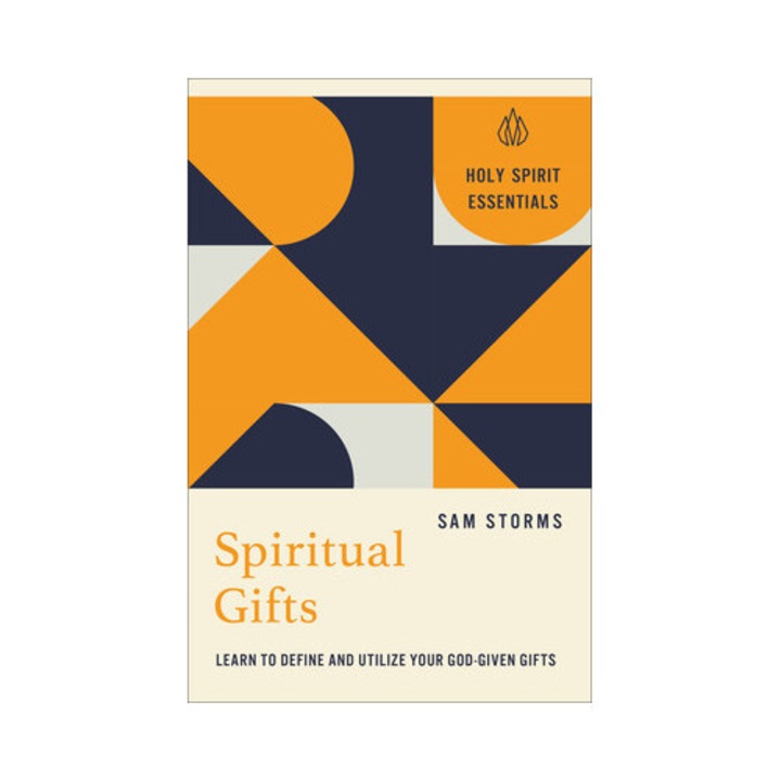 Spiritual Gifts: Learn To Define And Utilize Your God-given Gifts - Sam Storms