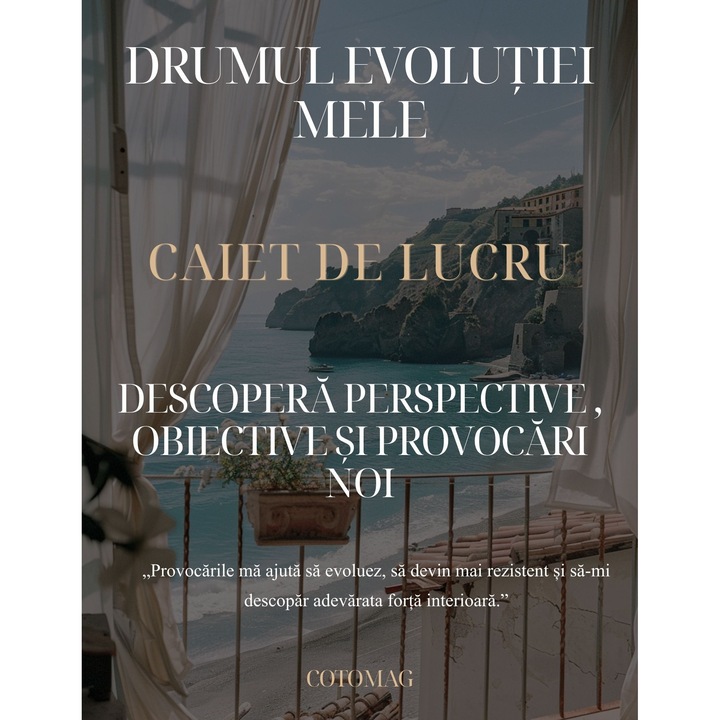Caiet de Lucru - Drumul Evolutiei Mele - Descopera perspective, Obiective si Provocari Noi / Claritate Mentala / Dezvoltare Personala & Mindfulness / Autocunoastere