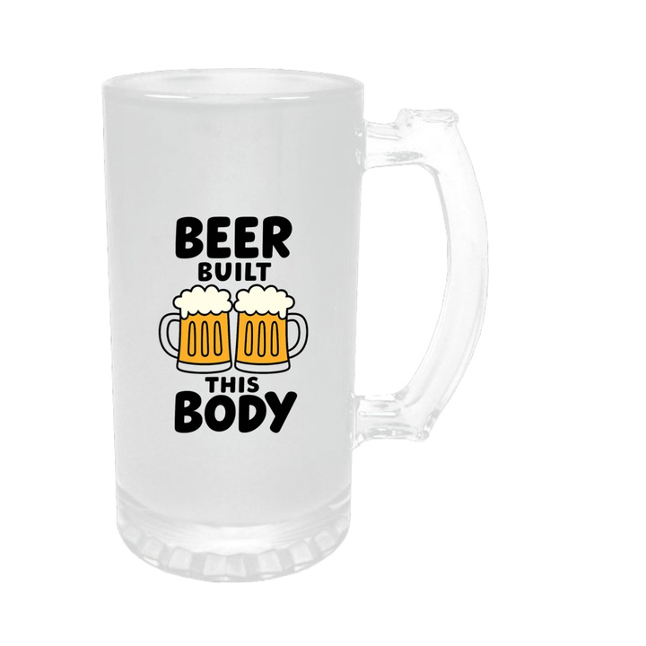 Halba de bere cu mesaje amuzante, Beer built this body, 500ml