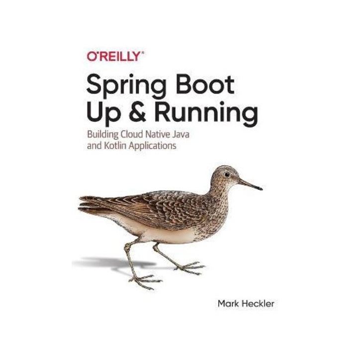 Spring Boot: Up And Running: Building Cloud Native Java And Kotlin Applications - Mark Heckler
