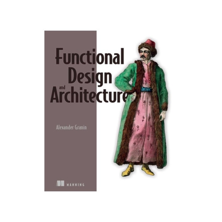 Functional Design And Architecture - Alexander Granin