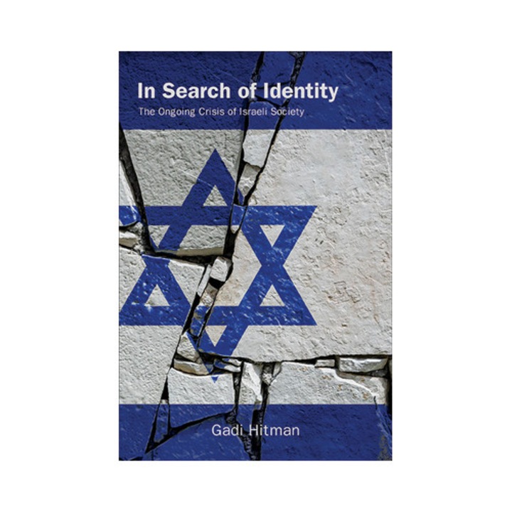 In Search Of Identity: The Ongoing Crisis Of Israeli Society - Gadi Hitman