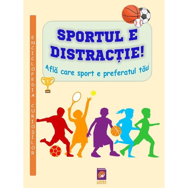 Sportul e distracție, Lizuka Educativ, enciclopedie pentru copii, activități sportive, 8-10 ani