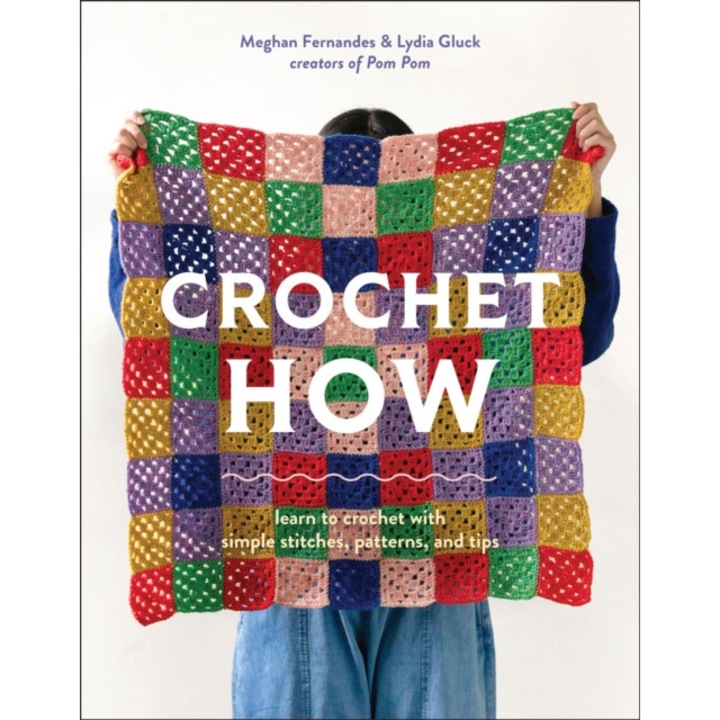 Crochet How: Learn To Crochet With Simple Stitches, Patterns, And Tips - Meghan Fernandes