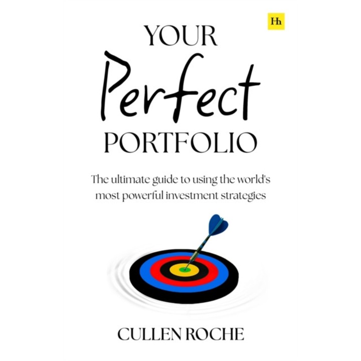 Your Perfect Portfolio: The Ultimate Guide To Using The World's Most Powerful Investing Strategies - Cullen Roche