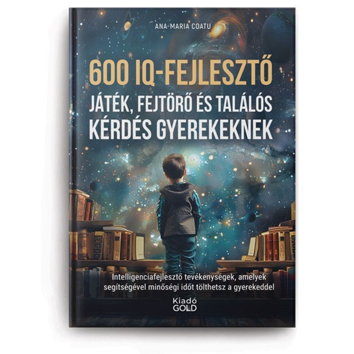600 IQ-fejlesztő játék, fejtörő és találós kérdés gyerekeknek - Gold Kiadó