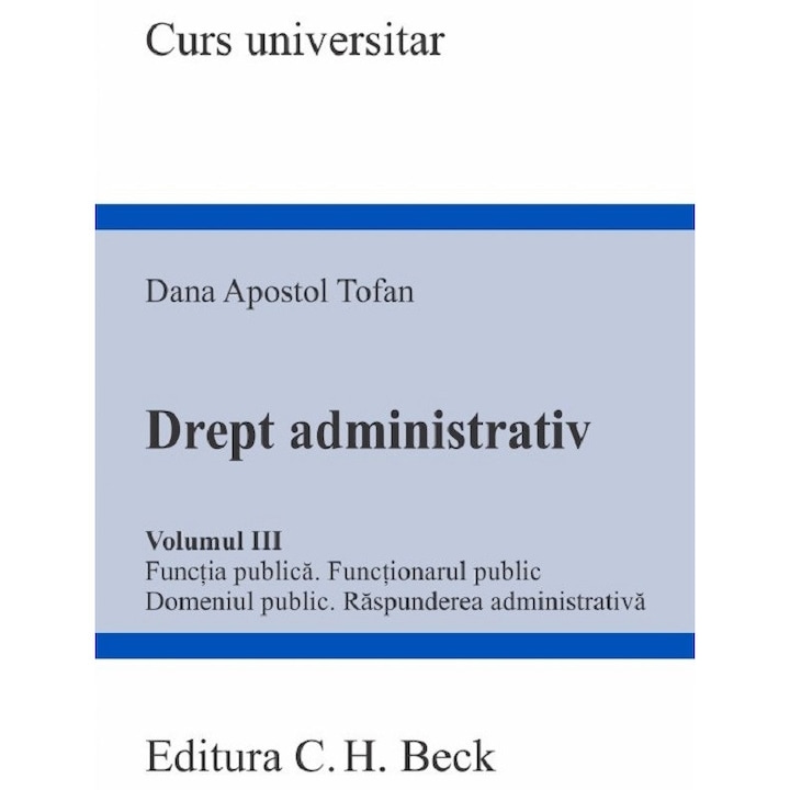 Drept Administrativ Vol.3: Functia Publica. Functionarul Public - Dana Apostol Tofan