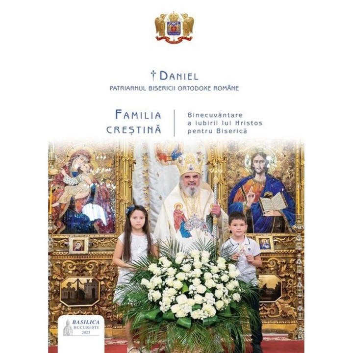 Familia crestina - Preafericitul Parinte Patriarh Daniel