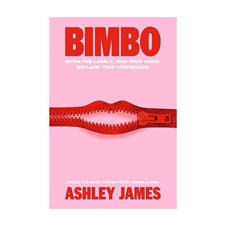 Bimbo: Ditch the Labels. Find Your Voice. Reclaim Your Confidence - Ashley James