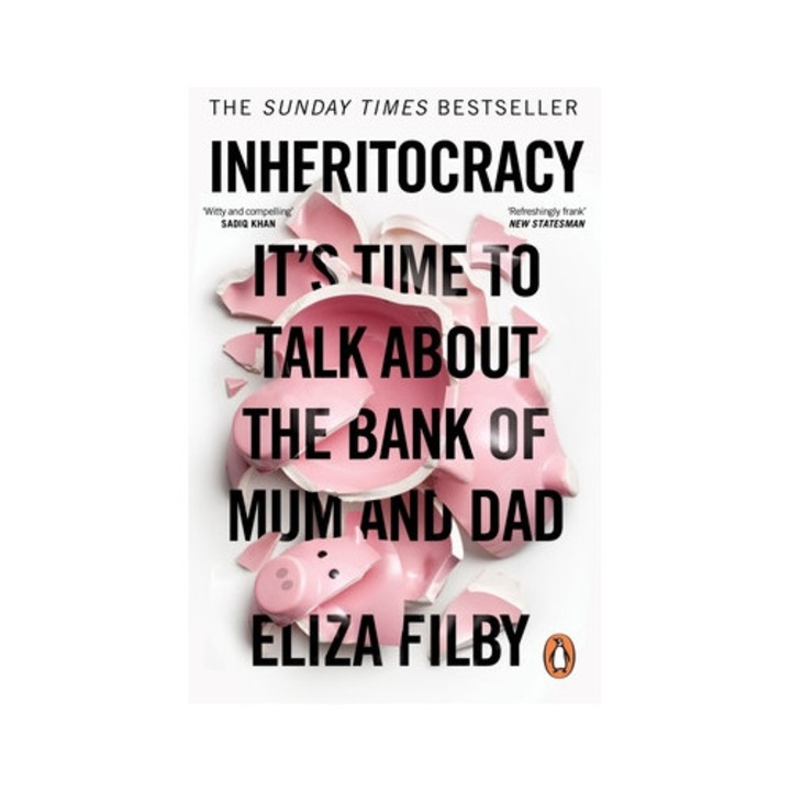 Inheritocracy: It's Time To Talk About The Bank Of Mum And Dad - Eliza Filby