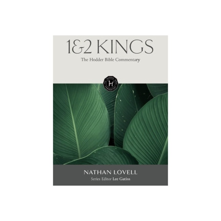The Hodder Bible Commentary: 1&2 Kings - Lee Gatiss