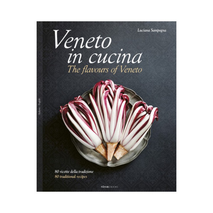 Veneto In Cucina: The Flavours Of Veneto - Luciana Sampogna