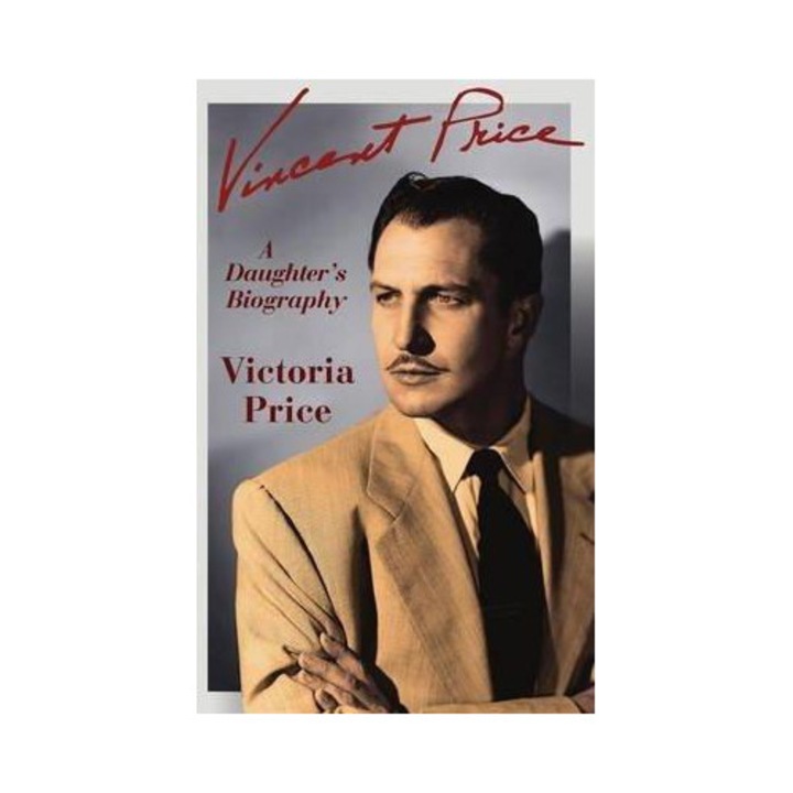 Vincent Price: A Daughter's Biography - Victoria Price