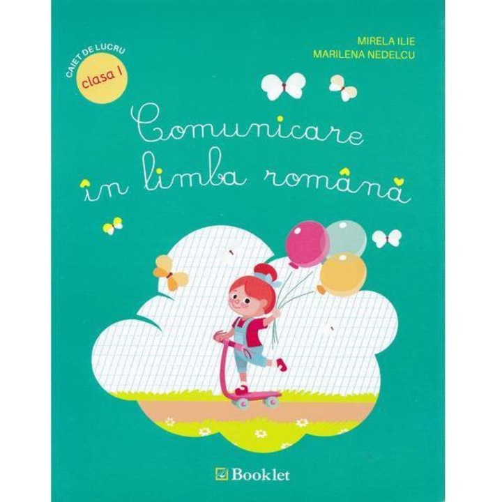 Comunicare in limba romana. Caiet de lucru clasa I, Mirela Ilie