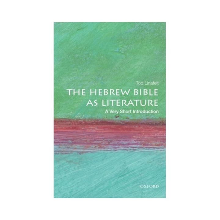 The Hebrew Bible As Literature: A Very Short Introduction - Tod Linafelt