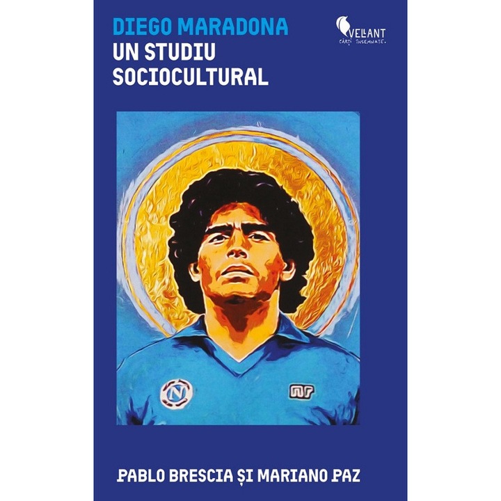Diego Maradona. Un Studiu Sociocultural - Pablo Brescia, Mariano Paz