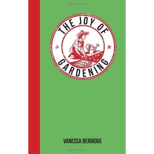 The Joy of Gardening - Vanessa Berridge