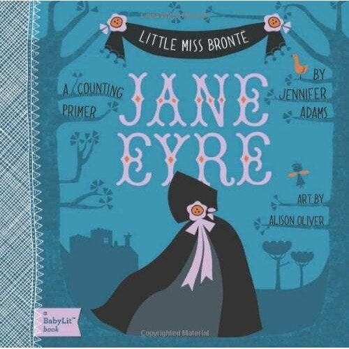 Little Miss Bronte: Jane Eyre. A BabyLit Counting Primer - Jennifer Adams