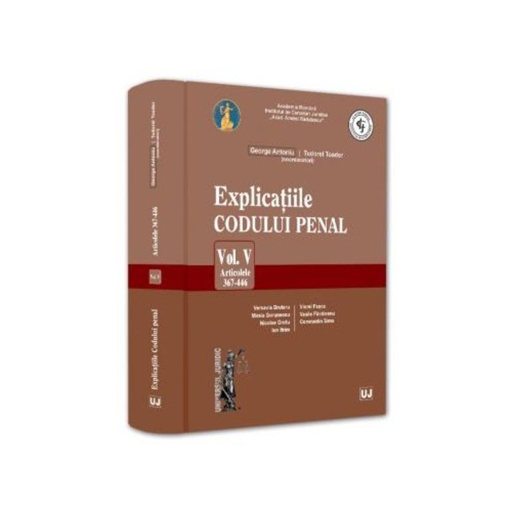 Explicatiile Codului penal. Vol. V. Articolele 367-446, Tudorel Toader
