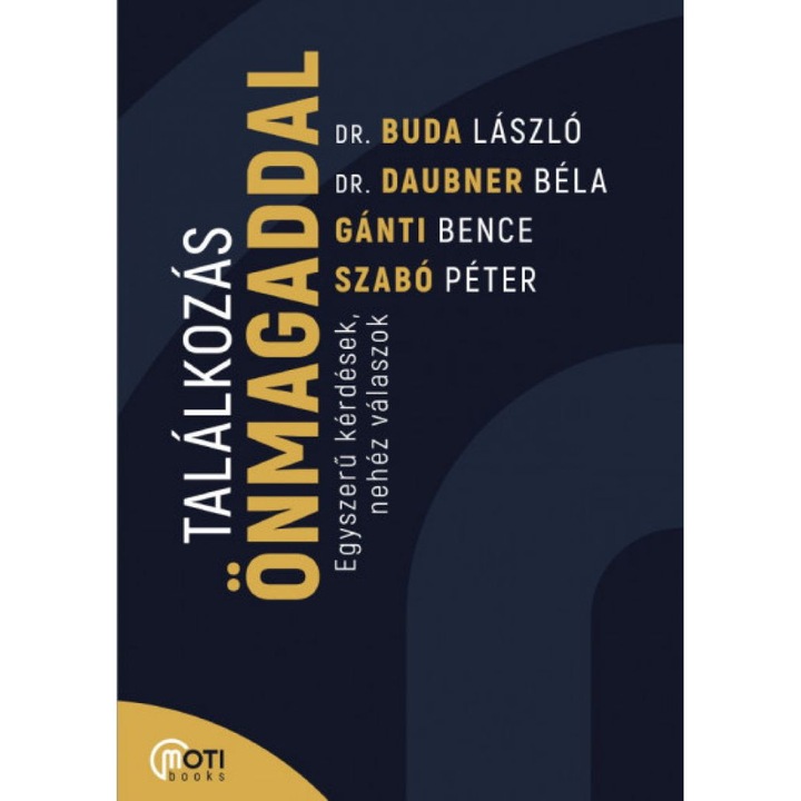 Buda László, Daubner Béla, Gánti Bence, SZABÓ PÉTER; Találkozás önmagaddal - Egyszerű kérdések, nehéz válaszok