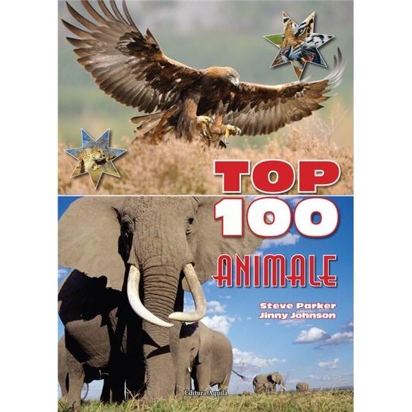 Top 100 animale - Steve Parker, Jinny Johnson