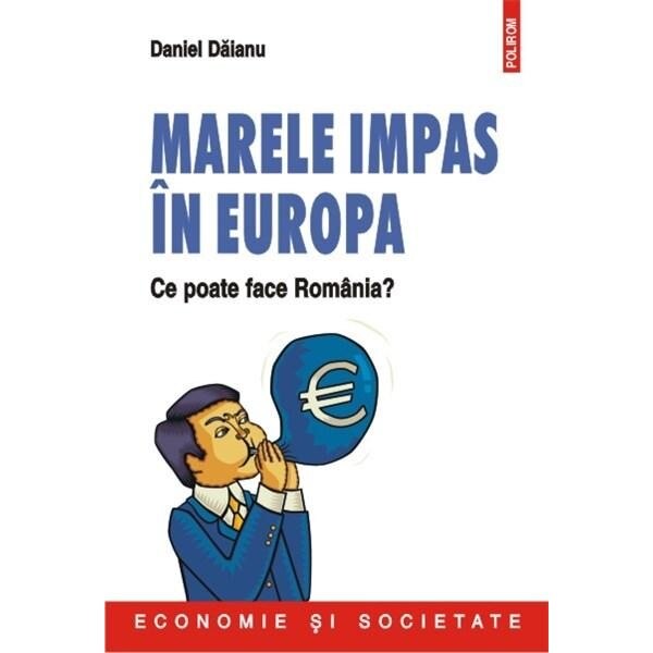 Marele impas in Europa - Daniel Daianu