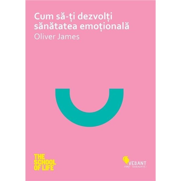 Cum sa iti dezvolti sanatatea emotionala - Oliver James