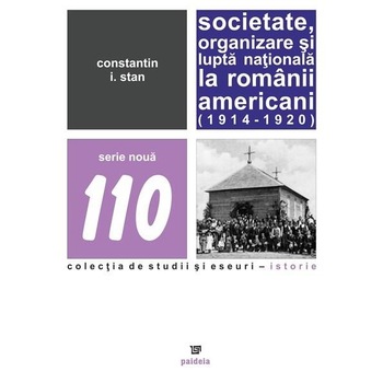 Societate, organizare si lupta nationala la romanii americani (1914-1920) - Constantin Stan Societate, organizare si lupta nationala la romanii americani (1914-1920) - Constantin Stan
